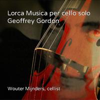 Geoffrey Gordon: Lorca Musica Per Cello Solo