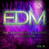 EDM - The Essential Electro Collection, Vol. 10