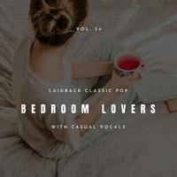 Bedroom Lovers - Laidback Classic Pop With Casual Vocals, Vol. 34