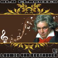 Ludwig Van Beethoven: Old Classics. Ludwig Van Beethoven (Volumen I)