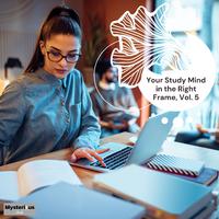 Your Study Mind in the Right Frame, Vol. 5