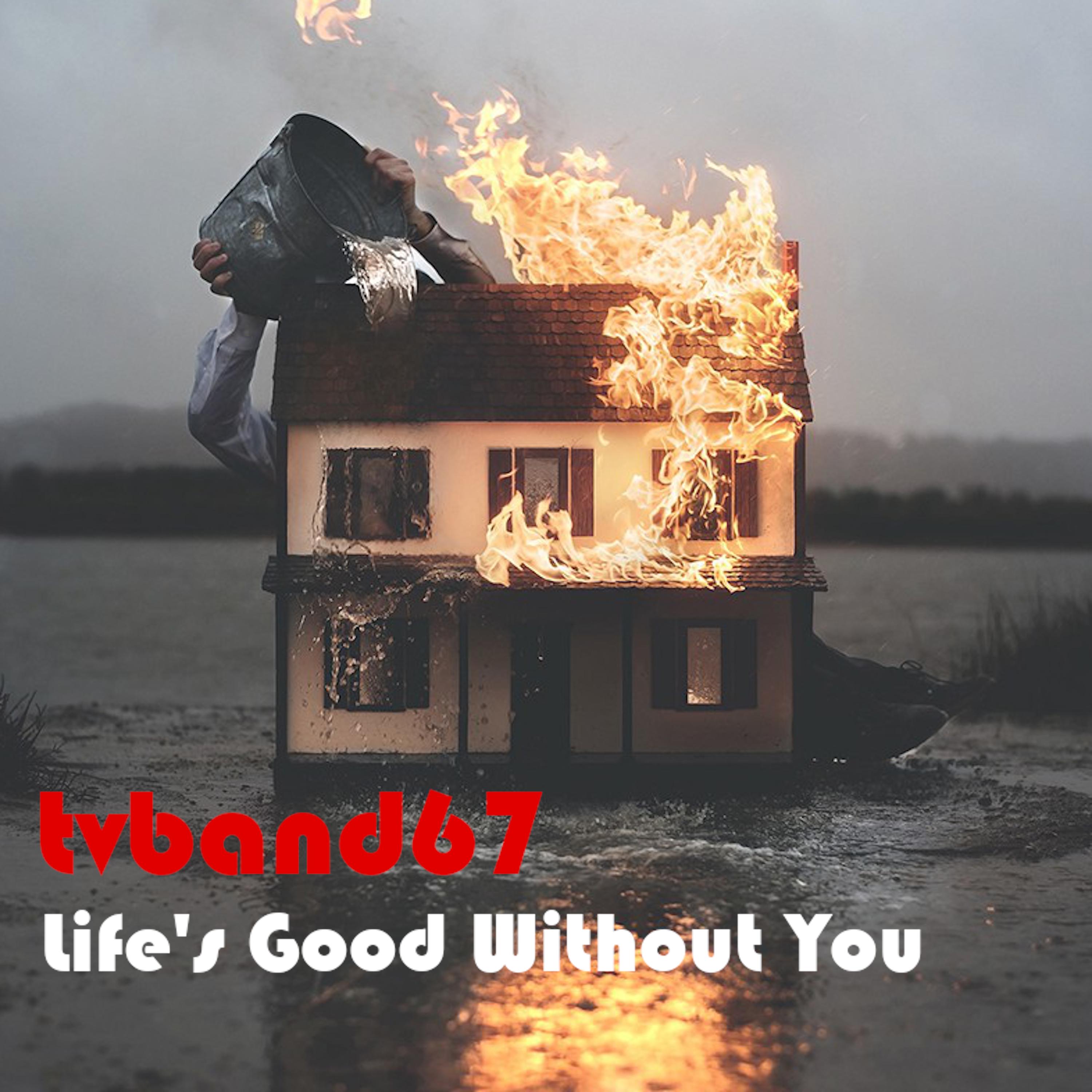 Life's Good Without You