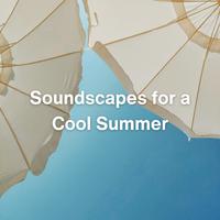 Soundscapes for a Cool Summer