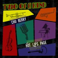 Two of a Kind: Chu Berry & Hot Lips Page