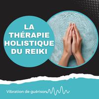 La thérapie holistique du reiki