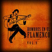 Hombres en el Flamenco Vol.9 (Edición Remasterizada)