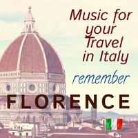 Music for your Travel in Italy: Remeber Florence