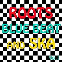 Roots, Blue Beat and Ska, Vol. 1