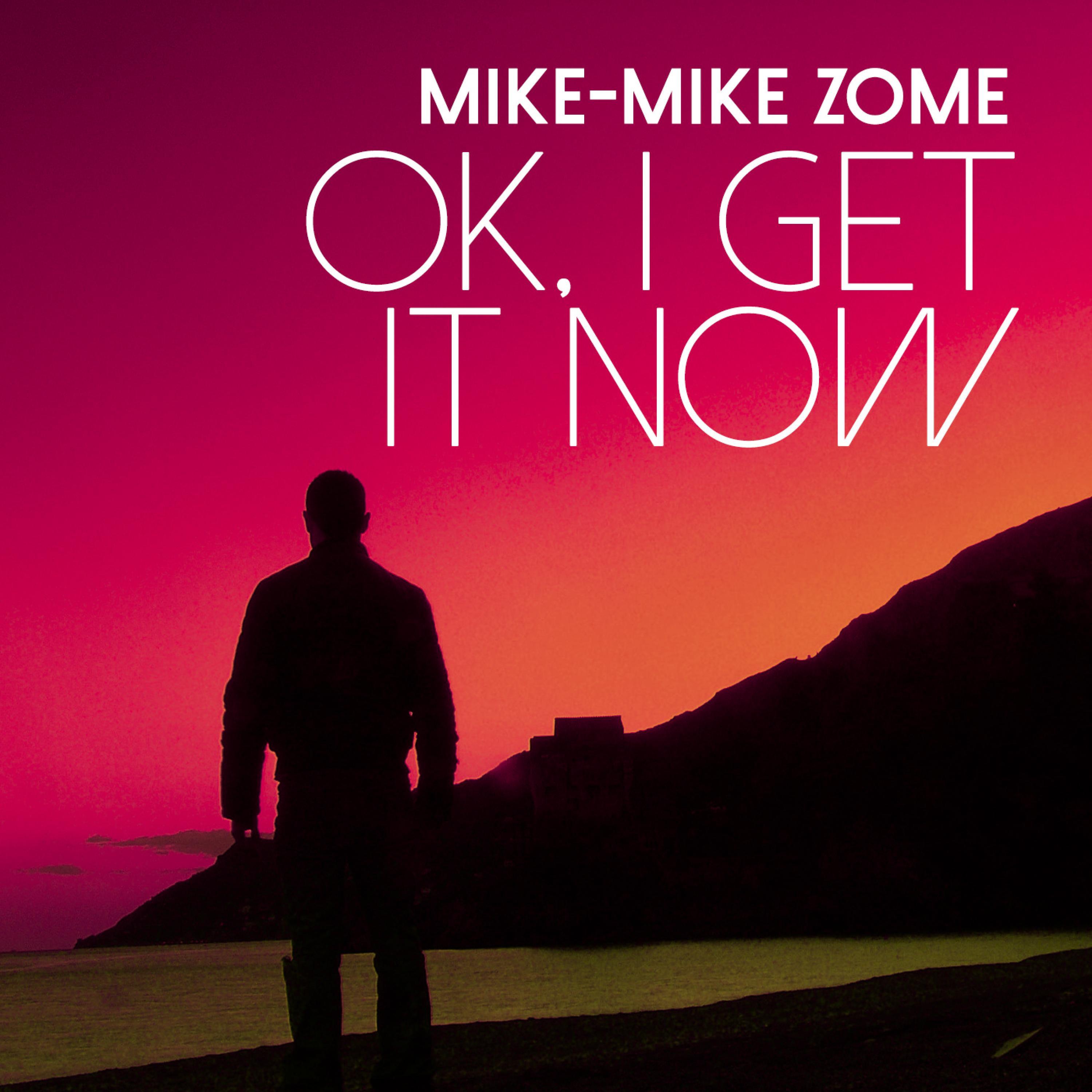 ok i get it now歌手：mike-mike zome发行时间：2022-09-27发行公