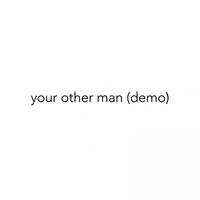 Your Other Man (Demo)