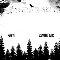 For the birds (feat. Zwhite1k)