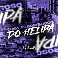 Tuim Assombroso do Helipa