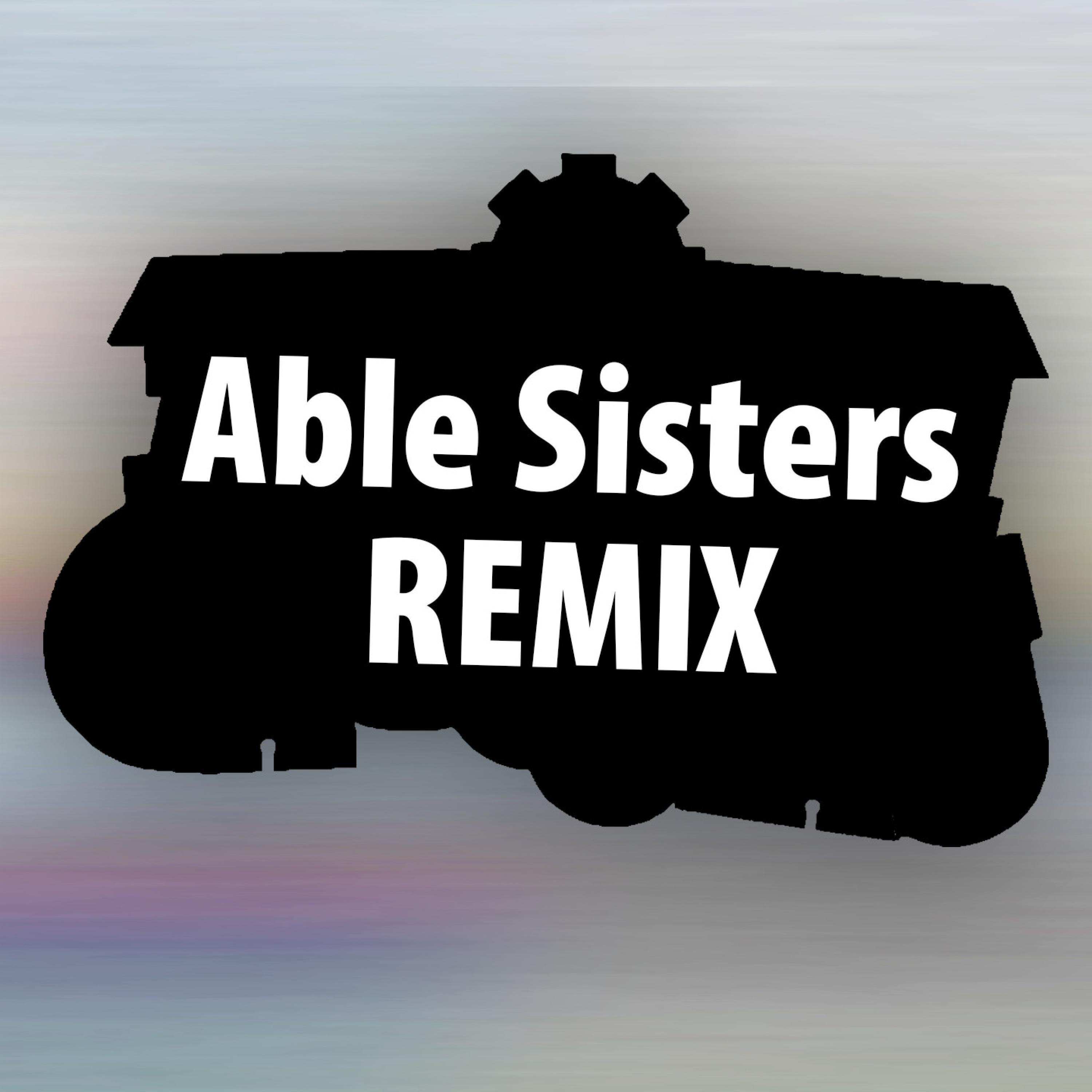 Able Sisters (Remix)