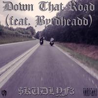 Down That Road (feat. Byrdheadd)