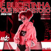 É Bucetinha Que Faz Gostoso (Brega-Funk)