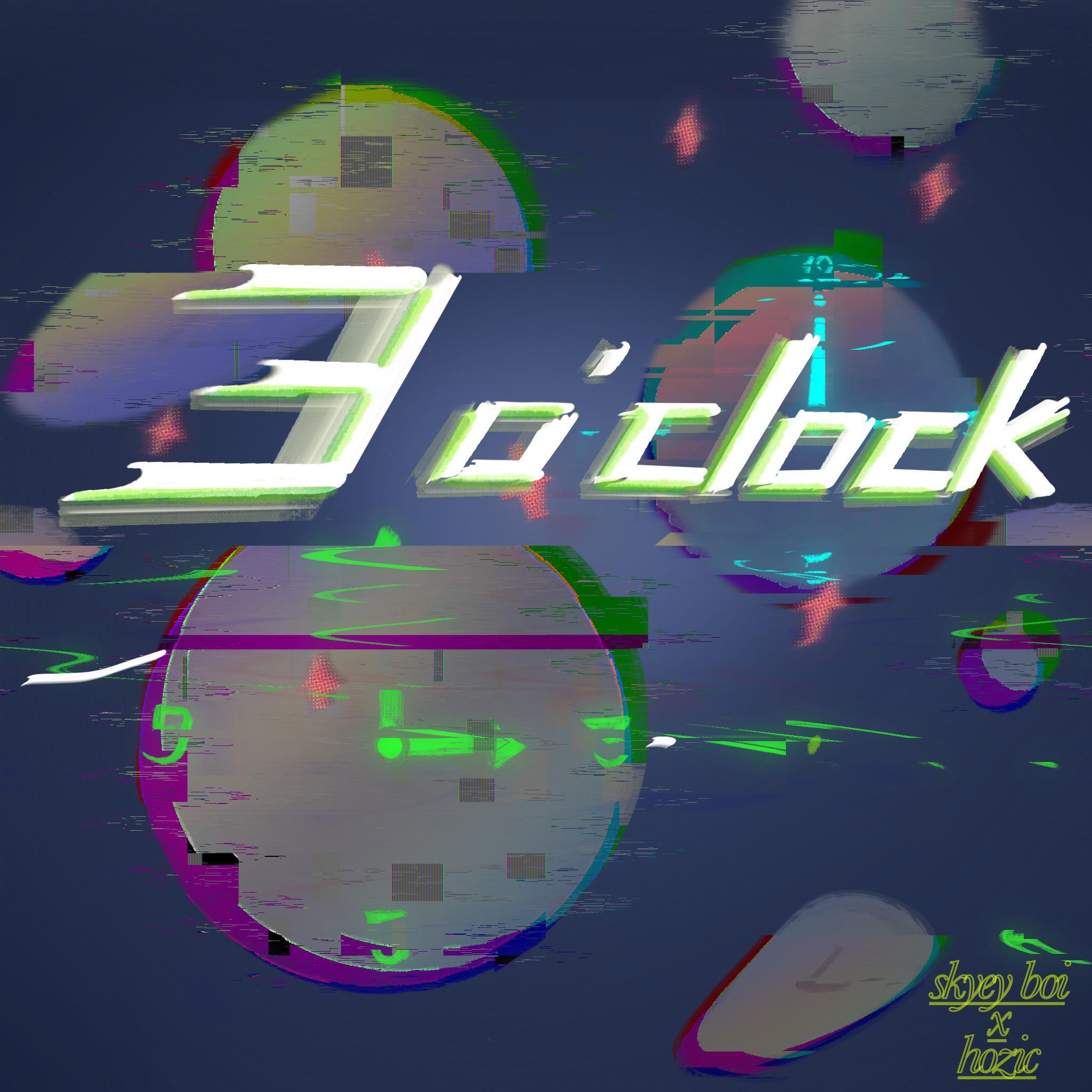 3 o‘clock_Skyey boy_3 o‘clock’ | 在线播放_3 o‘clock歌词_3 o‘clock下载 | 网易云音乐