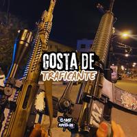 Gosta de Traficante