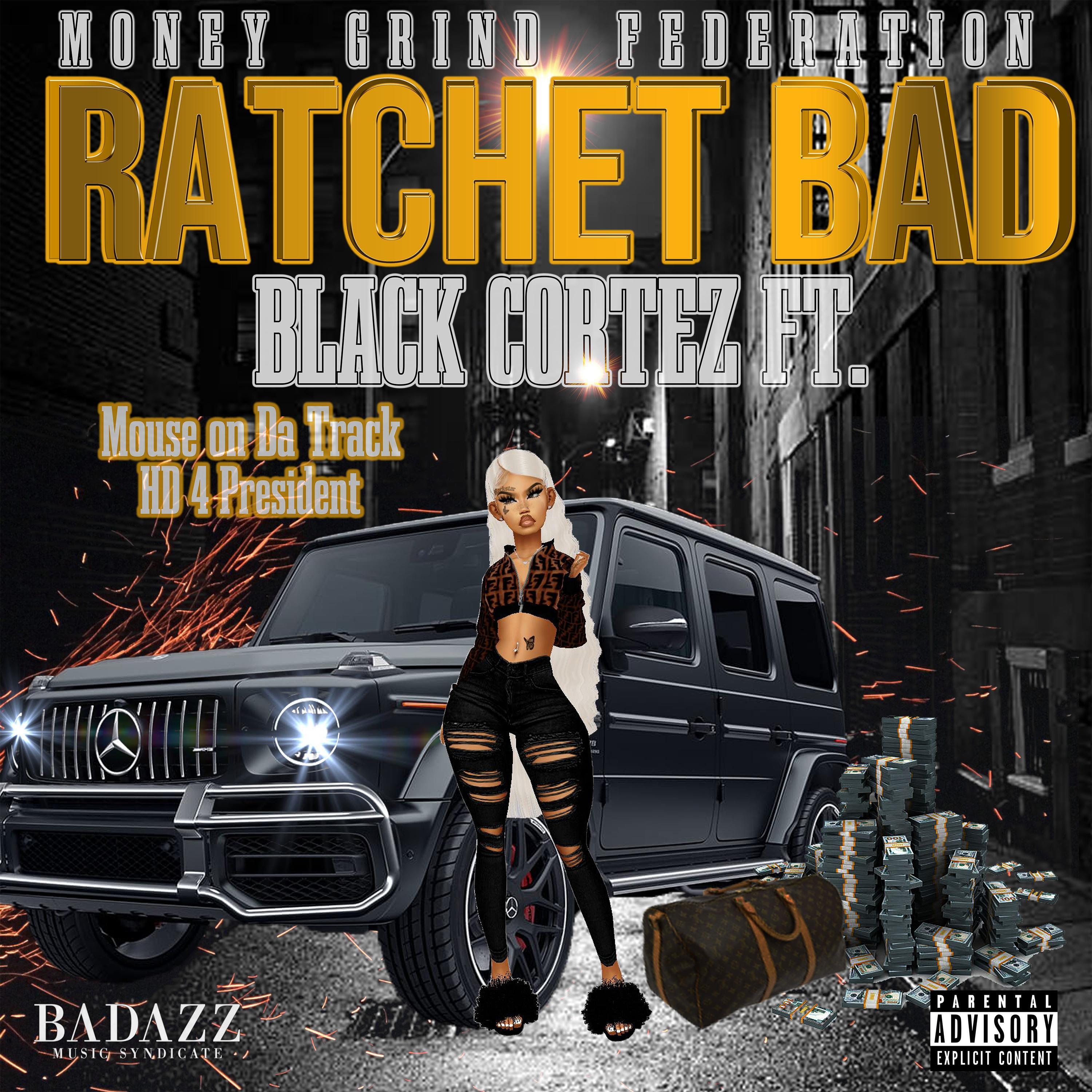 Ratchet Bad (feat. Hd4president & Mouse On Tha Track)
