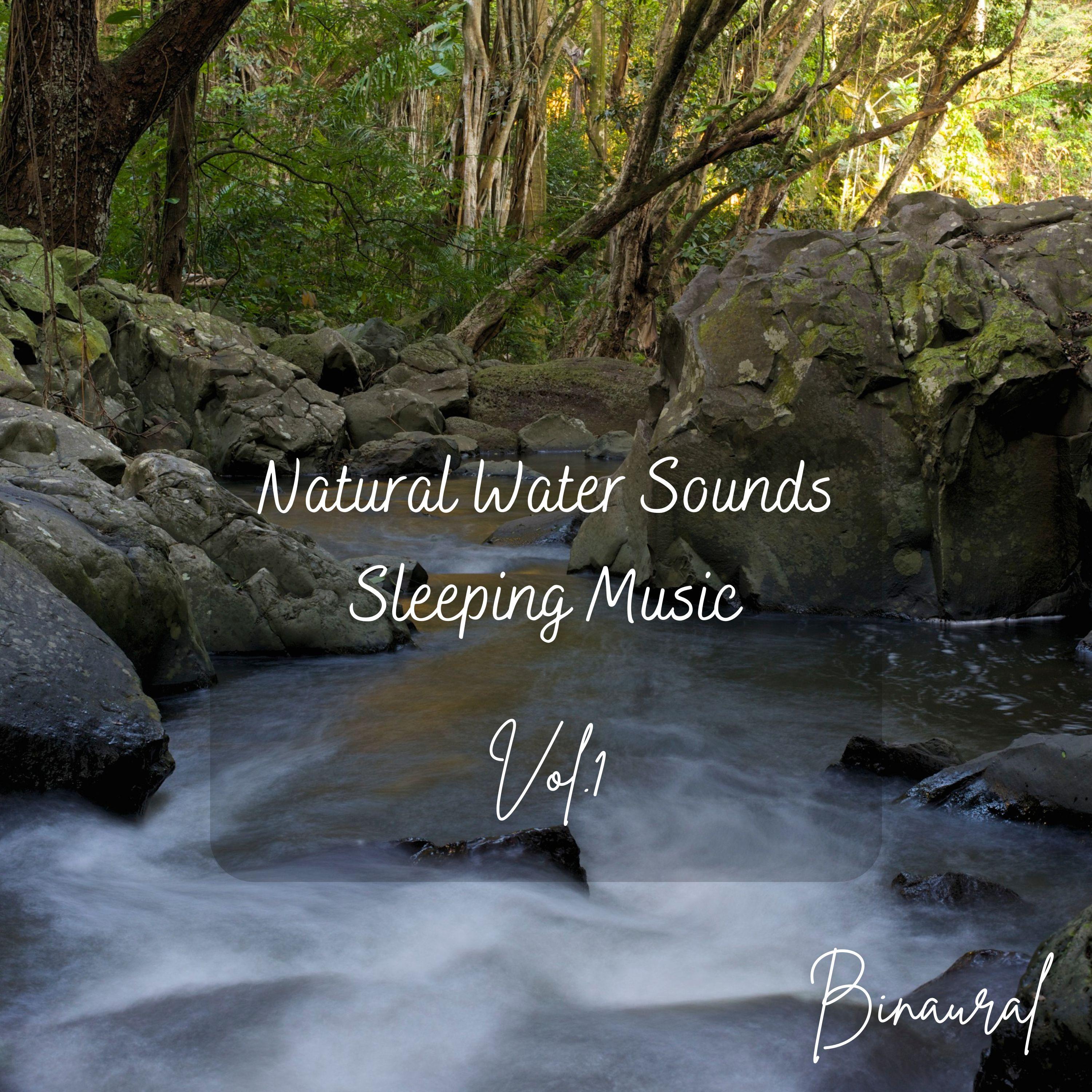 Binaural: Natural Water Sounds Sleeping Music Vol. 1 - 1 Hour