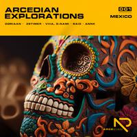 Arcedian Explorations 001: Mexico