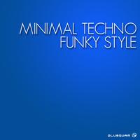 Minimal Techno Funky Style