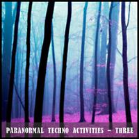 Paranormal Techno Activities - THREE