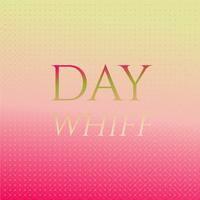 Day Whiff