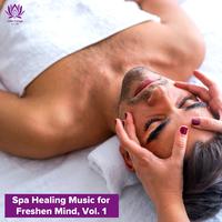 Spa Healing Music for Freshen Mind, Vol. 1