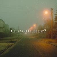 Can you trust me?