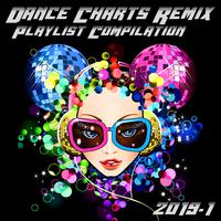 Dance Charts Remix Playlist Compilation 2019.1