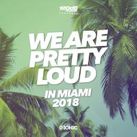 We Are Pretty Loud in Miami 2018