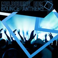 Melbourne EDM - Bounce Anthems