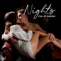 Nights Full of Passion: Music for Lovers, Ecstatic Moments, Sexual Fantasies Awakening