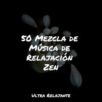 50 Mezcla de Música de Relajación Zen