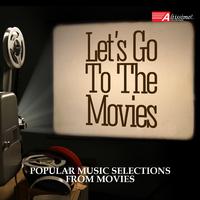 LET'S GO TO THE MOVIES! - Popular Music Selection from Movies