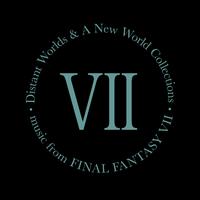 Distant Worlds and a New World Collections: Music from Final Fantasy VII