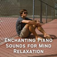 Enchanting Piano Sounds for Mind Relaxation