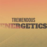 Tremendous Energetics