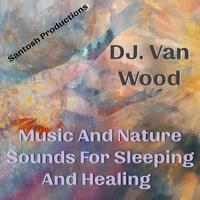 Music and Nature Sounds for Sleeping and Healing