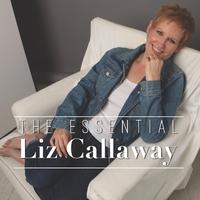 The Essential Liz Callaway