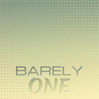 Barely One