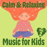 Calm & Relaxing Music for Kids, Vol. 2