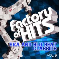 Factory of Hits - Ska and Blue Beat Classics, Vol. 9