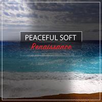 #Peaceful Soft Renaissance