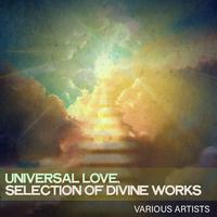 Universal Love, Selection of Divine Works