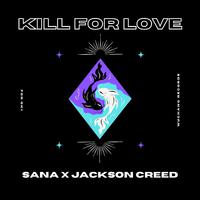 Kill For Love (feat. Jackson Creed)