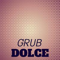 Grub Dolce