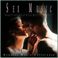 Sex Music: Romantic Background Nature Music for Sensuality