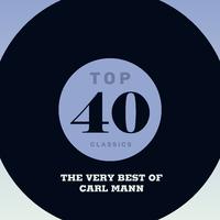 Top 40 Classics - The Very Best of Carl Mann