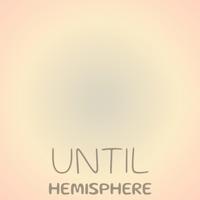 Until Hemisphere